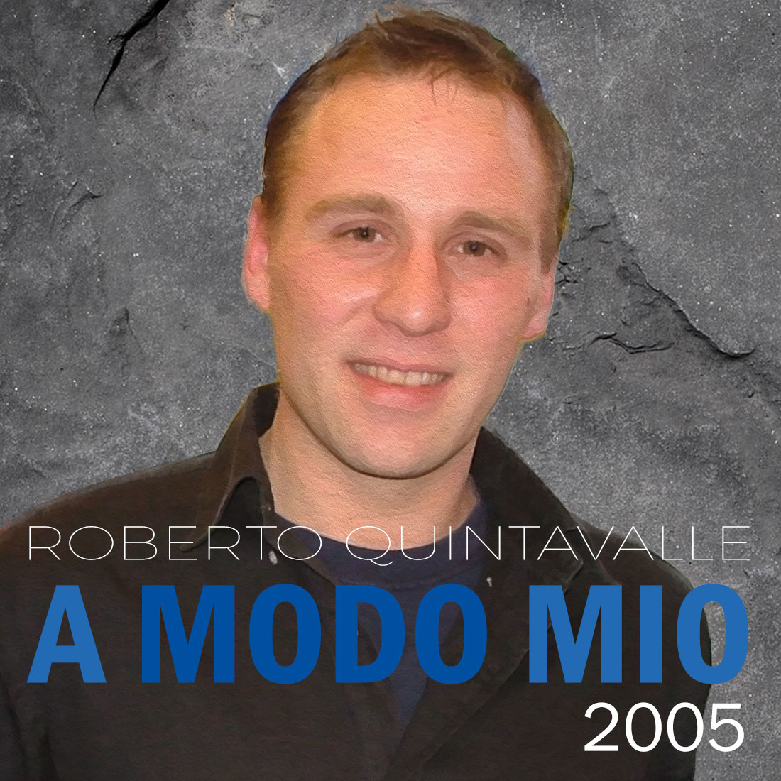 Roberto Quintavalle - A modo mio 2005